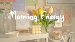 Playlist Morning Energy🌟Chill songs to make you feel so good  morning music for positive energy [upl. by Viola]