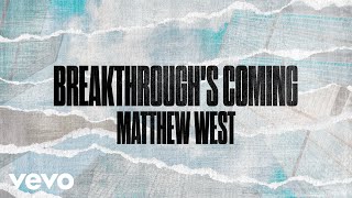 Matthew West  Breakthroughs Coming Lyric Video ft Stephen McWhirter [upl. by Obmar]