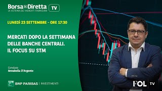 Mercati dopo la settimana delle banche centrali Il focus su STM [upl. by Jenn]