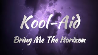 Bring Me The Horizon  Kool Aid Lyrics [upl. by Titus]