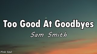 Sam Smith  Too Good At Goodbyes Lyrics [upl. by Leacock41]