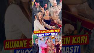 Humne Shaadi Mein Kari Khoon Saari Masti 😍 shorts shaadi minivlogs [upl. by Eelyme]