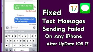 FIXED Text Messages Sending Failed Error On iPhone After Update iOS 17  Fix Message Sending Issue [upl. by Ivonne]