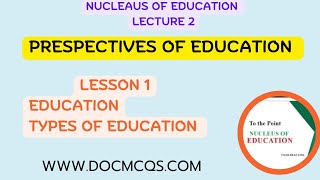 prospectives of Education Lecture 1 Nucleus of Education Lecture 2 [upl. by Popper]