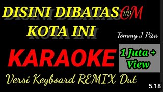 KARAOKE DISINI DIBATAS KOTA INI REMIX DUT ASYIK [upl. by Shirlie]