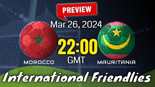 International Friendlies  Morocco vs Mauritania  prediction team news lineups Preview [upl. by Ydnal426]