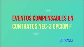 CAUSALES A TOMAR EN CUENTA A LA HORA DE APROBAR UN EVENTO COMPENSABLE EN CONTRATOS NEC3 OPCIÓN F [upl. by Zeb]