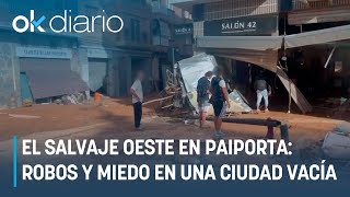 El Salvaje Oeste en Paiporta robos pillaje y miedo en una ciudad vacía y sin ley [upl. by Clarke]