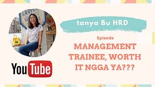 Tanya Bu HRD  MANAGEMENT TRAINEE Worth it ga sih [upl. by Ydoc]