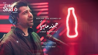 Coke Studio Season 11 BTS Jind Mahiya Shuja Haider [upl. by Sucrad]