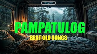 PAMPATULOG 2024 Lyrics BEST OLD LOVE SONGS  when you are alone in your bedroom and it is raining [upl. by Threlkeld]