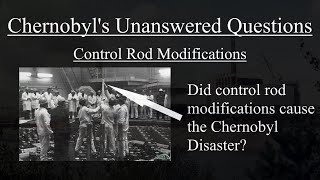 Chernobyls Unanswered Questions Did Control Rod Modifications Lead to the Chernobyl Disaster [upl. by Elok]