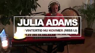 Julia Adams  Den vintertid nu kommer Miss Li cover [upl. by Ennaitsirk]