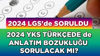 2024 YKS TÜRKÇEDE de ANLATIM BOZUKLUĞU SORULACAK MI [upl. by Carlson]