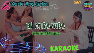 EN OTRA VIDA  YAMI SAFDIE LASSO KaraokeLyrics Oficial Music Sing Lyrics🎵 [upl. by Henn644]