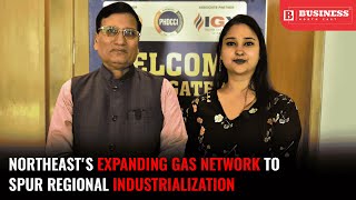 Northeasts Expanding Gas Network To Spur Regional Industrialization Says PNGRB Member [upl. by Acysej599]