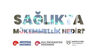 Amerikan Hastanesi ve Koç Üniversitesi Hastanesi’nden Mayo Clinic ile Sağlıkta Güç Birliği [upl. by Jorrie]