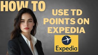 How to use TD points on Expedia I DOUBLE Z [upl. by Pazice907]