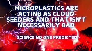 Microplastics are seeding cloud formation [upl. by Notnert904]