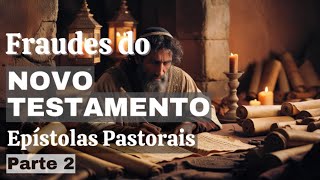 NÃO foi Paulo que escreveu Fraudes do Novo Testamento  Epístolas Pastorais  Parte 2 [upl. by Sculley204]