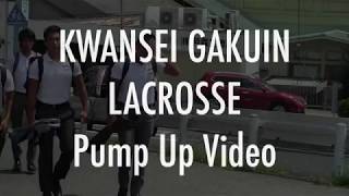 KwanseiGakuin Lacrosse 2017 Pump Up for FINAL4 [upl. by Melony744]