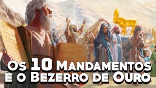 Os 10 Mandamentos O Bezerro de Ouro e a Arca da Aliança  O Êxodo  Histórias Bíblicas [upl. by Alaster820]