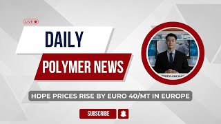 Polymer News High Density Polyethylene prices rise by Euro 40MT in Europe polymerprices hdpe [upl. by Theodoric]