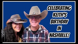 CELEBRATING KEITHS BIRTHDAY IN NASHVILLE [upl. by Pelmas]