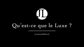 Luxeee  Quest ce que le luxe [upl. by Htebaras]