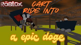 Cart Ride Into A Epic Doge [upl. by Doubler]