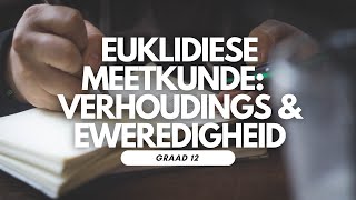 Graad 12 Euklidiese Meetkunde 4 Verhouding en Eweredigheid [upl. by Bayly]