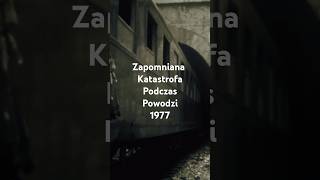 Zapomniana Katastrofa Kolejowa podczas powodzi w 1977 historia kolejkatastrofa [upl. by Higbee]