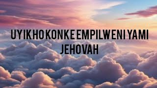 Uyikho konke empilweni yami Jehovah  itende instrumental  freestyle [upl. by Christian]