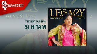 Titiek Puspa  Si Hitam Official Karaoke Video [upl. by Retsehc]