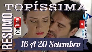 Resumo da novela Topíssima capítulos da semana de 16 a 20 de setembro [upl. by Bijan]