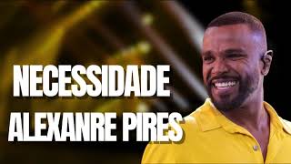 ALEXANDRE PIRES ALEXANDRE PIRES NECESSIDADE NECESSIDAD [upl. by Retsam]