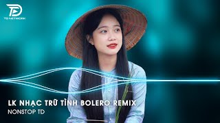 Bolero Remix Tiktok  LK Nhạc Trữ Tình Bolero Remix Tiktok Hay Nhất  Tình Nhỏ Mau Quên Remix Tiktok [upl. by Brion952]