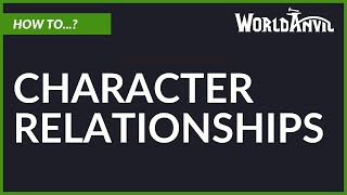 How to Set Up Character Relationships on World Anvil [upl. by Tuesday]