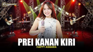 HAPPY ASMARA  PREI KANAN KIRI  Feat RASTAMANIEZ  Official Live Version [upl. by Aihsekram846]