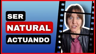 COMO ser NATURAL al actuar frente a cámara Trucos de actuación para actores [upl. by Lorre]