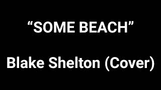 “Some Beach” Karaoke Cover by Blake Shelton [upl. by Enrobso]