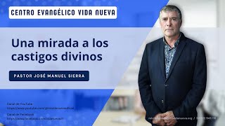 Una mirada a los castigos divinos por el pastor José Manuel Sierra [upl. by Marcel]