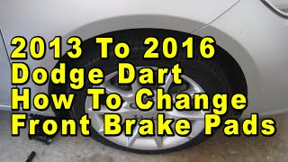 2013 To 2016 Dodge Dart How To Change Front Brake Pads With Part Numbers [upl. by Borries]