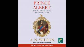 Prince Albert The Man Who Saved The Monarchy by AN Wilson [upl. by Jacquenette]