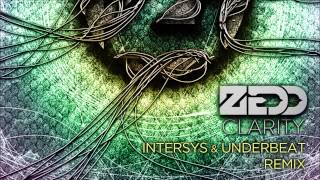 Zedd  Clarity InterSys Vs Underbeat Remix [upl. by Solohcin76]