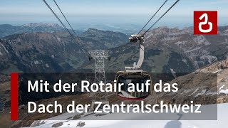 Titlis Rotair  Seilbahn mit Drehkabinen in Engelberg  DoppelmayrGaraventa  Doku 4K [upl. by Iorio528]