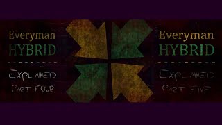 EverymanHYBRID Explained  Parts 4 amp 5 Reupload Special [upl. by Darline388]