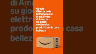 La Settimana del Black Friday di Amazon è arrivata [upl. by Gee374]