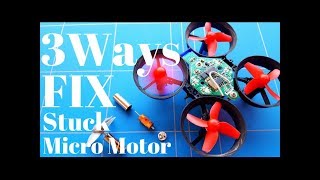 3 Ways How To Fix Stuck Micro Brushed Motor Repair From a 1s Mini Rc Drone [upl. by Coates]