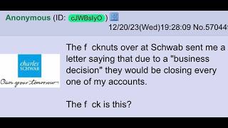 Schwab is Closing My Accounts Now What  4chan greentext [upl. by Jutta]